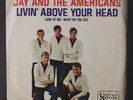 JAY & AMERICANS: Livin' Above Your Head / Look At Me, What Do You See 45 (PS, B