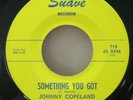 Johnny Copeland-Something You Got-Rare Northern Soul/R&B 45-Suave-N.Mint-HEAR