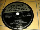 THE EVERLY BROTHERS : PROBLEMS / LOVE OF MY LIFE.  UK.78.rpm (1958)