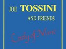 JOE AND FRIENDS TOSSINI - Lady of Mine