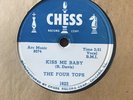 78rpm Rock / R&B; The Four Tops; Kiss Me Baby  Could It Be You Chess 1623 RECORD