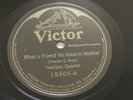 Peerless Quartet 78rpm Single 10-inch Victor Records #19305 What a Friend We....