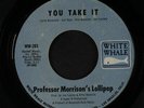 PROFESSOR MORRISON'S LOLLIPOP: You Take It / Oo-poo-pah Susie 45 Rock & Pop