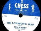 CHUCK BERRY. THE DOWNBOUND TRAIN / NO MONEY DOWN. 78.