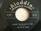 The Royal Halos doo wop 45 rpm Juke Box  Aladdin NOBODY BUT MY GIRL Love Is True