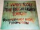 RICHARD & LINDA THOMPSON I Want to See the Bright Lights… SCARCE ORIG UK EX LP.