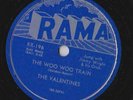 The Valentines – 78 rpm Rama RR-196: Why/The Woo Woo Train; Cond E+