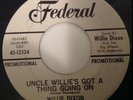 WILLIE DIXON-UNCLE WILLIE'S GOT A THING GOING ON/OUR KIND OF LOVE-FEDERAL PROMO