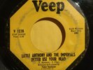 LITTLE ANTHONY & THE IMPERIALS Better use Your Head NORTHERN SOUL 45 Veep 1228