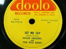WILLIE HEADON & FIVE BIRDS 78 LET ME CRY / THE SKINNY WOMAN STORY on DooTo RJ 81