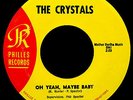 THE CRYSTALS-Oh Yeah, Maybe Baby-Girl Group-Northern Soul 45-PHILLES #100