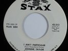 Northern Soul 45 JOHNNIE TAYLOR I Ain't Particular STAX VG++ promo HEAR