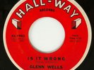 Teen 45 / GLENN WELLS / Is It Wrong / Good-Bye To An Angel / HALL-WAY / Hear