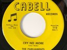 Northern Soul 45 / THE PARLIAMENTS / Cry No More / CABELL 112 / Hear