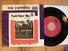 7` THE ZOMBIES - TELL HER NO / WHAT MORE CAN I DO - (  )