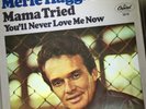 MERLE HAGGARD Mama Tried / You'll Never Love Me Now 45 EXCELLENT