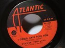 LITTLE ESTHER PHILLIPS I Could Have Told You / Just Say Goodbye 45 VERY GOOD+