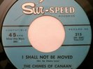 Chimes of Canaan -Monster Black Gospel 45 SUR-SPEED - I Shall Not Be Moved -Hear
