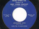 KEITH PARKERA Misguided Love WILLAMETTE 108 Rare Doo Wop / Rockabilly 45 NM