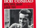 BOB CONRAD Bye Bye Baby PICTURE SLEEVE with 45 RPM Record