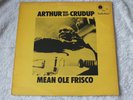 Arthur Crudup - Mean Ole Frisco - U.K. Original - Excellent minus - Listen