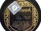 ZELMA O’NEAL + BEN BERNIE & HIS ORCH - ‘I WANT TO BE BAD’ BRUNSWICK 5045, HOT