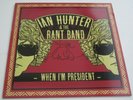 Ian Hunter & The Rant Band WHEN I'M PRESIDENT 2013 EU 1ST SIGNED' MINT UNPLAYED