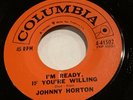 ROCKABILLY 45rpm Johnny Horton• I'm Ready If You're Willing/ Take Me Like I Am