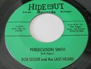 BOB SEGER AND THE LAST HEARD GARAGE 45 HIDEOUT CHAIN SMOKIN' PERSECUTION SMITH