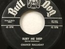RARE ORIG Obscure SOUL 45 - Chance Halladay on Bulldog - Bury Me Deep