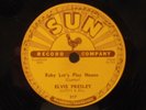 78 RPM SUN 217 ELVIS PRESLEY Baby Lets Play House - I'm Left, You're Right ..E+