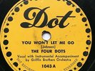 78 RPM THE FOUR DOTS YOU WON'T LET ME GO - MY DEAR DOT 1043 HEARTBREAKERS