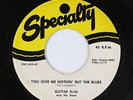 Blues R&B 45 - Guitar Slim - You Give Me Nothin' But The Blues - Specialty - VG+