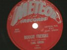 BLUES ROCKER- CARL GREEN - BOOGIE FREIGHT  - HEAR -1953 METEOR- 5009