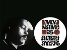 Albert Ayler - My Name Is Albert Ayler