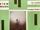 LOL COXHILL & MORGAN FISHER Slow Music VINYL LP Original 1980 Pipe Label EX