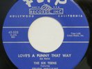 SIX TEENS TRUDY WILLIAMS Love’s Funny That Way FLIP 45 mod R&B popcorn 1958 HEAR