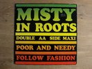 Misty in Roots poor and needy b/w follow fashion 12