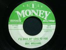 ERIC WILLIAMS Rare NORTHERN SOUL 45 on Money – I'll Give My Love To You