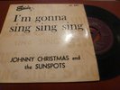 JOHNNY CHRISTMAS & THE SUNSPOTS I'M GONNA SING SING SING EP 1958 STARLITE TRI