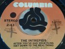 The Intrepids ?– After You've Had Your Fling (Get Down To The Real Thing)  - 45T