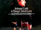 JOHNNY CASH A Thing Called Love LP   SirH70