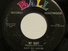 RUDY RAY MOORE & RAYTONES My Baby BALL 45 R&B 1958 NM HEAR