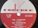 THE CHORDETTES Mr Sandman CADENCE 78 RPM E i don't wanna see you cryin
