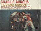 Charlie Mingus, Tijuana Moods 180g LP from the Michael Hobson Archives