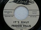 FREDDIE WILLIS group/rockabilly 45 It's Only/I Love You I Do NM Dore WLP mg1462
