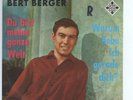 SINGLE BERT BERGER DU BIST MEINE GANZE WELT / WARUM LIEBE ICH GERADE DICH?