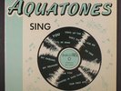AQUATONES: Sing LP (Mono, light cw, clean VG, nice playing copy)