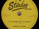 78-COUNTRY-GEORGE JONES-I'M RAGGED BUT I'M RIGHT/YOUR HEART on STARDAY- 