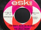 JELLY BEANS You Don't Mean Me No Good 45 Eskee Northern Soul PROMO Original